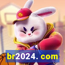 br2024. com